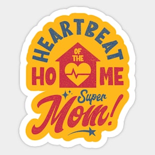 Super Mom Heartbeat of The Home Mother's Day Sticker